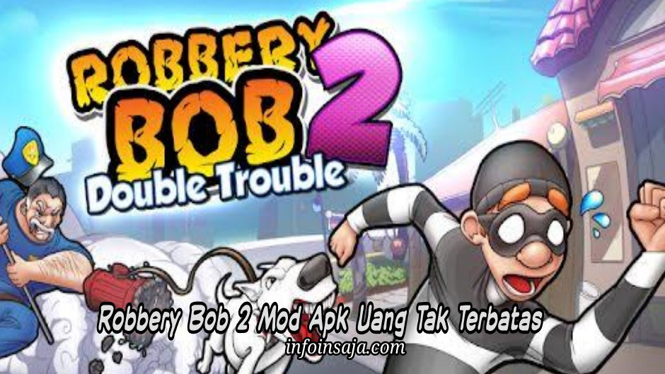 Robbery Bob 2 Mod Apk Uang Tak Terbatas